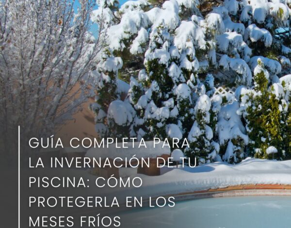 Guía completa para la invernación de tu piscina: cómo protegerla en los meses fríos