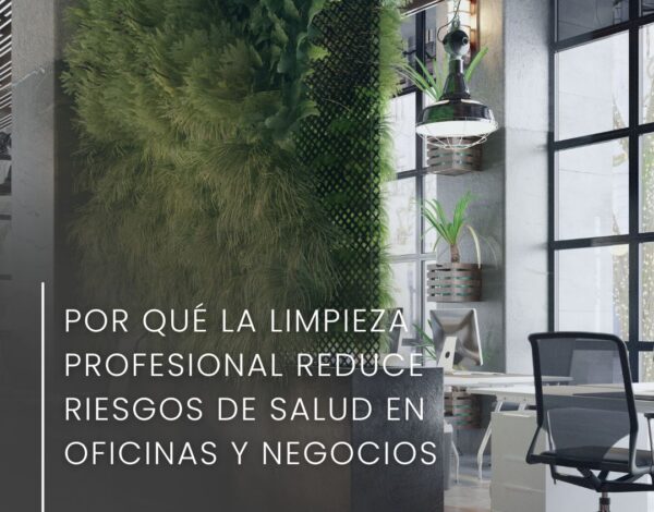 Por qué la limpieza profesional reduce riesgos de salud en oficinas y negocios