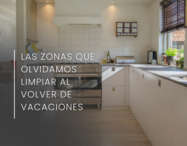 Las zonas que olvidamos limpiar al volver de vacaciones